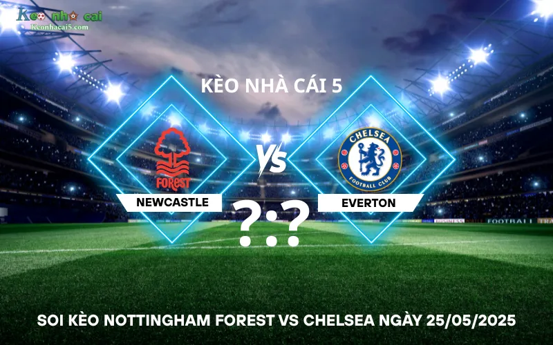 Soi kèo Nottingham Forest vs Chelsea