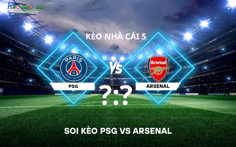 Soi kèo PSG vs Arsenal