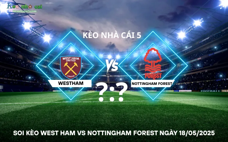 Soi kèo West Ham vs Nottingham Forest