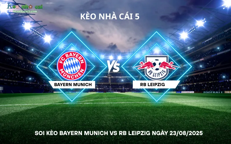 Soi kèo Bayern Munich vs RB Leipzig