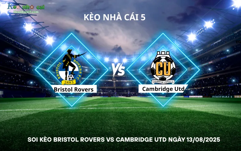 Soi kèo Bristol Rovers vs Cambridge Utd