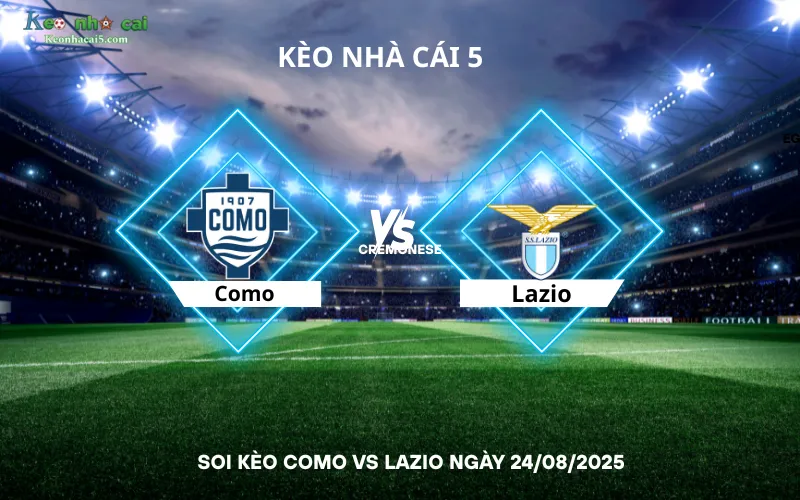Soi kèo Como vs Lazio