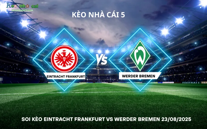 Soi kèo Eintracht Frankfurt vs Werder Bremen