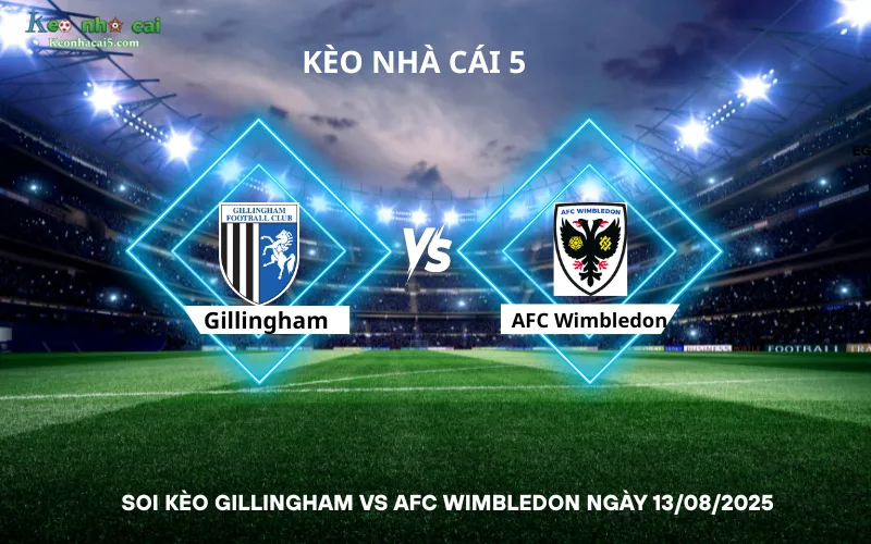 Soi kèo Gillingham vs AFC Wimbledon