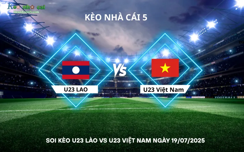 Soi kèo U23 Lào vs U23 Việt Nam