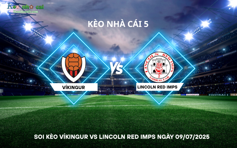 Soi kèo Víkingur vs Lincoln Red Imps