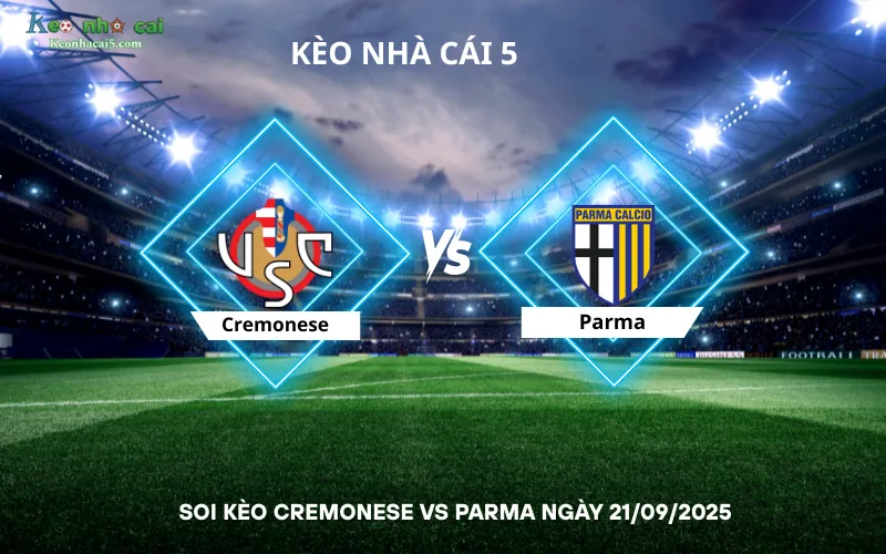Soi kèo Cremonese vs Parma
