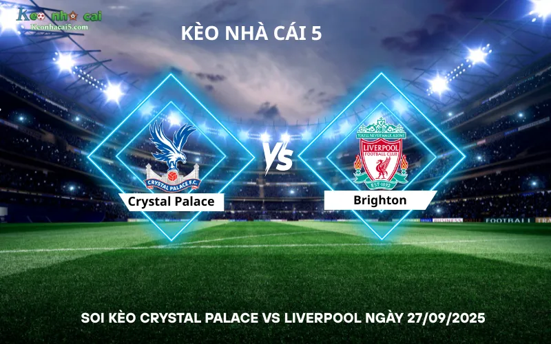 Soi kèo Crystal Palace vs Liverpool