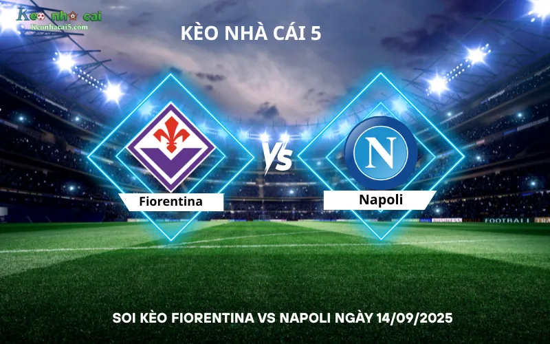 Soi kèo Fiorentina vs Napoli