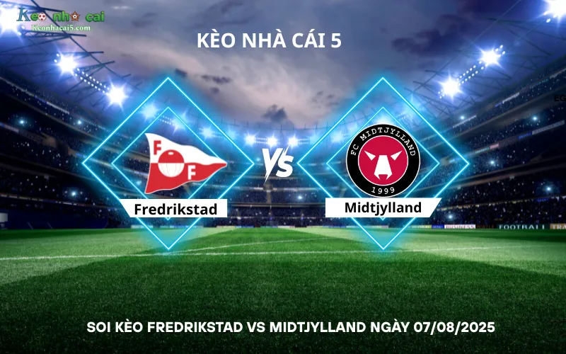 Soi kèo Fredrikstad vs Midtjylland