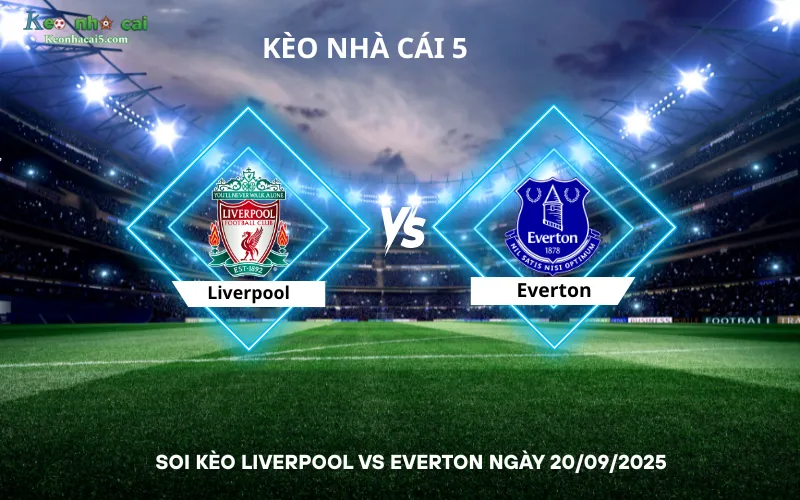 Soi kèo Liverpool vs Everton